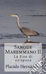 Sangue Maremmano II. La fine di un'epoca. E-book. Formato EPUB ebook