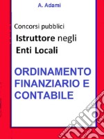 Ordinamento finanziario e contabile - Concorso Istruttore Enti locali: Sintesi aggiornata per concorsi a Istruttore e Istruttore direttivo Enti locali. E-book. Formato Mobipocket