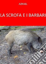 La scrofa e i barbari. E-book. Formato PDF ebook