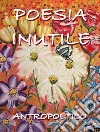 Poesia inutile. E-book. Formato EPUB ebook