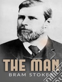 The Man . E-book. Formato EPUB ebook di Bram Stoker