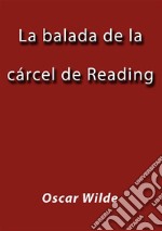 La balada de la cárcel de Reading. E-book. Formato EPUB ebook