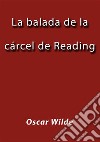 La balada de la cárcel de Reading. E-book. Formato EPUB ebook