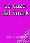La caza del Snark. E-book. Formato EPUB ebook