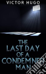 The Last Day of a condemned Man. E-book. Formato EPUB ebook