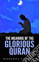 The Meaning Of The Glorious Quran. E-book. Formato EPUB