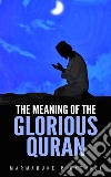 The Meaning Of The Glorious Quran. E-book. Formato Mobipocket ebook