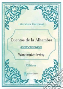 Cuentos de la Alhambra. E-book. Formato EPUB ebook di Washington Irving