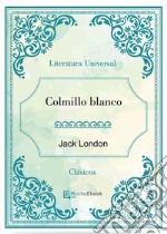 Colmillo blanco. E-book. Formato EPUB ebook