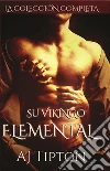Su Vikingo Elemental: La Colección Completa. E-book. Formato EPUB ebook di AJ Tipton