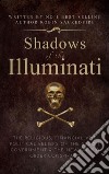 Shadows of the Illuminati: The Religious, Financial and Political Beliefs of the Secret Government &amp; The New World Order Conspiracy. E-book. Formato EPUB ebook