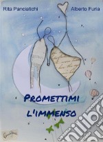 Promettimi l&apos;immenso. E-book. Formato EPUB ebook