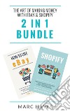 The Art of Making Money with eBay & Shopify (2 in 1 Bundle). E-book. Formato EPUB ebook