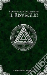 Il Dominatore degli Elementi - Il Risveglio. E-book. Formato Mobipocket ebook