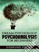 Dream Psychology Psychoanalysis for Beginners. E-book. Formato EPUB ebook