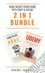 Make Money From Home with Ebay & Udemy (2 in 1 Bundle). E-book. Formato EPUB ebook