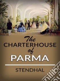 The Charterhouse of Parma . E-book. Formato EPUB ebook di Stendhal