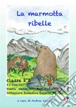 La marmotta ribelle. E-book. Formato EPUB ebook