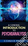 A General Introduction to Psychoanalysis . E-book. Formato EPUB ebook