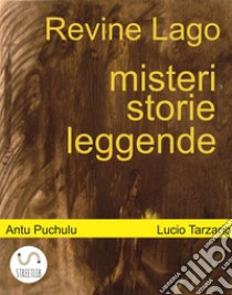 Revine Lago, misteri, storie e leggende. E-book. Formato EPUB ebook di Lucio Tarzariol