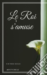 Le Roi s'amuse. E-book. Formato EPUB