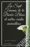 Les Sept Femmes de la Barbe-Bleue et autres contes merveilleux. E-book. Formato EPUB ebook