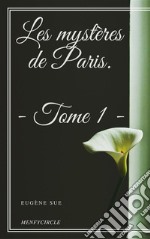 Les mystères de Paris. Tome 1. E-book. Formato EPUB ebook