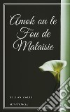 Amok ou le Fou de Malaisie. E-book. Formato EPUB ebook