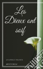 Les Dieux ont soif. E-book. Formato EPUB ebook