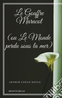 Le Gouffre Maracot (ou Le Monde perdu sous la mer). E-book. Formato EPUB ebook di Arthur Conan Doyle