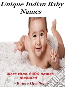 Unique Indian Baby NamesMore than 8000 names included. E-book. Formato PDF ebook di Rajeev Upadhyay