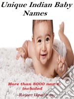 Unique Indian Baby NamesMore than 8000 names included. E-book. Formato PDF ebook