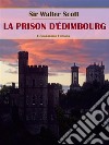 La prison d'Édimbourg. E-book. Formato EPUB ebook di Sir Walter Scott