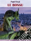 Le Bossu. E-book. Formato EPUB ebook di Paul Féval