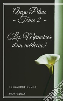 Ange Pitou - Tome II (Les Mémoires d'un médecin). E-book. Formato EPUB ebook di Alexandre Dumas