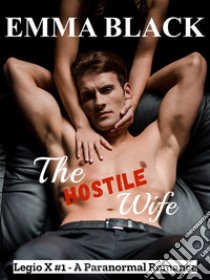 The Hostile WifeLegio X vol. 1. E-book. Formato EPUB ebook di Emma Black