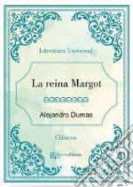 La reina Margot. E-book. Formato Mobipocket ebook