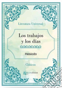 Los trabajos y los días. E-book. Formato EPUB ebook di Hesiodo