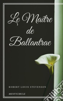 Le Maître de Ballantrae. E-book. Formato EPUB ebook di Robert Louis Stevenson