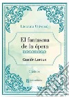 El fantasma de la ópera. E-book. Formato EPUB ebook