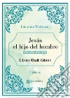 Jesús el hijo del hombre. E-book. Formato Mobipocket ebook di Gibrán Khalil Gibrán