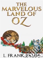 The Marvelous Land of Oz. E-book. Formato EPUB ebook