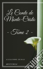 Le Comte de Monte-Cristo - Tome II. E-book. Formato EPUB ebook