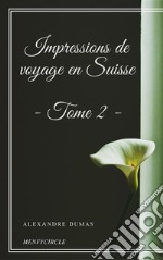 Impressions de voyage en Suisse (tome 2). E-book. Formato EPUB ebook