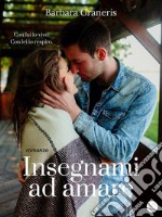 Insegnami ad amare (Love me #1). E-book. Formato Mobipocket ebook