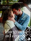 Insegnami ad amare (Love me #1). E-book. Formato Mobipocket ebook di Barbara Graneris