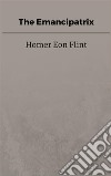 The Emancipatrix. E-book. Formato EPUB ebook di Homer Eon Flint