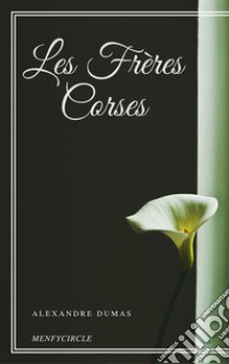 Les Frères Corses. E-book. Formato EPUB ebook di Alexandre Dumas