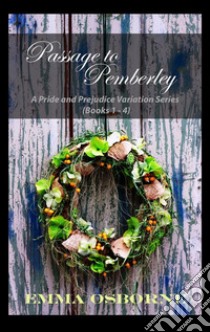 Passage to Pemberley: Four Pride and Prejudice Variation Novellas. E-book. Formato EPUB ebook di Emma Osborne