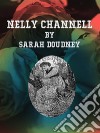 Nelly Channell. E-book. Formato EPUB ebook di Sarah Doudney